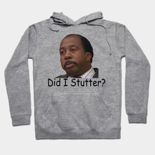 Stanley Hudson Funny 'Did I Stutter?' - The Office Hoodie